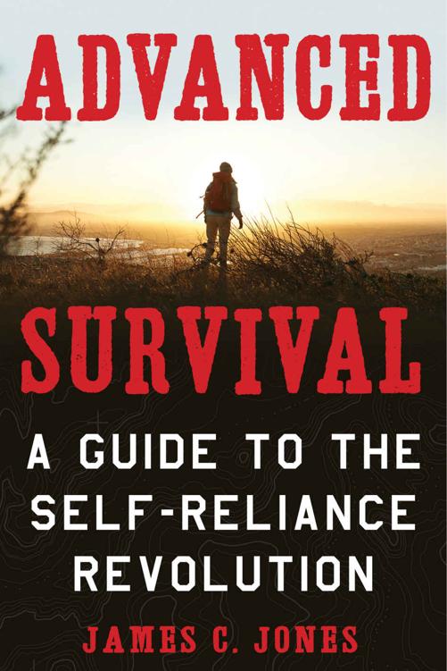 Advanced Survival: A Guide to the Self-Reliance Revolution