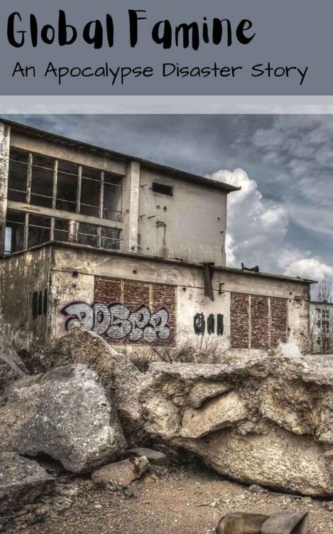 Global Famine: An Apocalypse Disaster Story