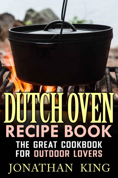 Dutch Oven recipe book: The great cookbook for outdoor lovers