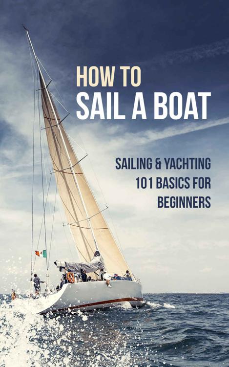 How to Sail a Boat: Sailing & Yachting 101 Basics for Beginners