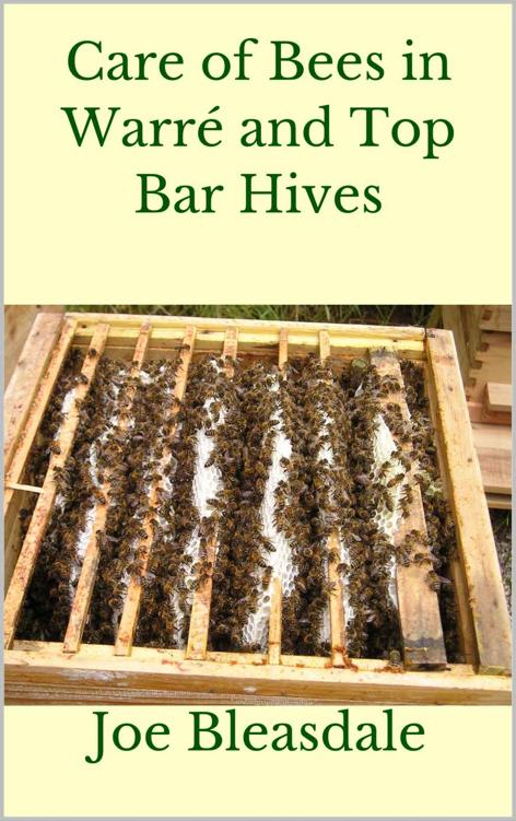 Care of Bees in Warré and Top Bar Hives