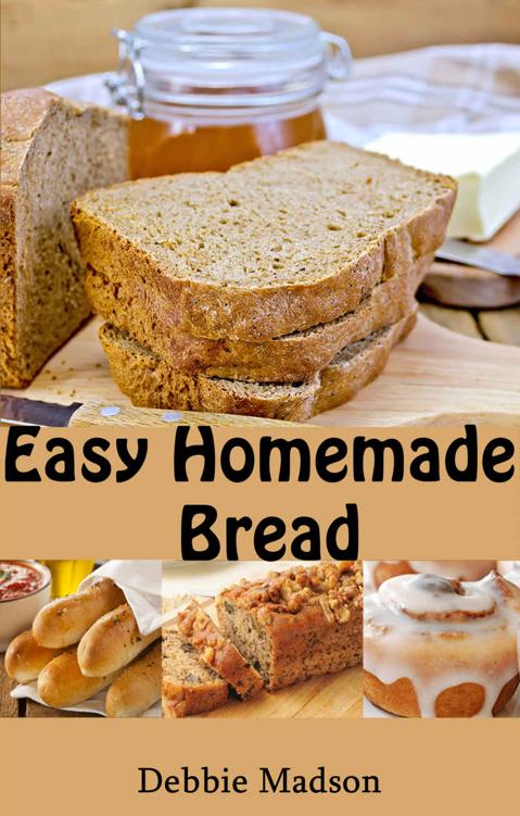 Easy Homemade Bread: 50 simple and delicious recipes (Bakery Cooking Series Book 2)