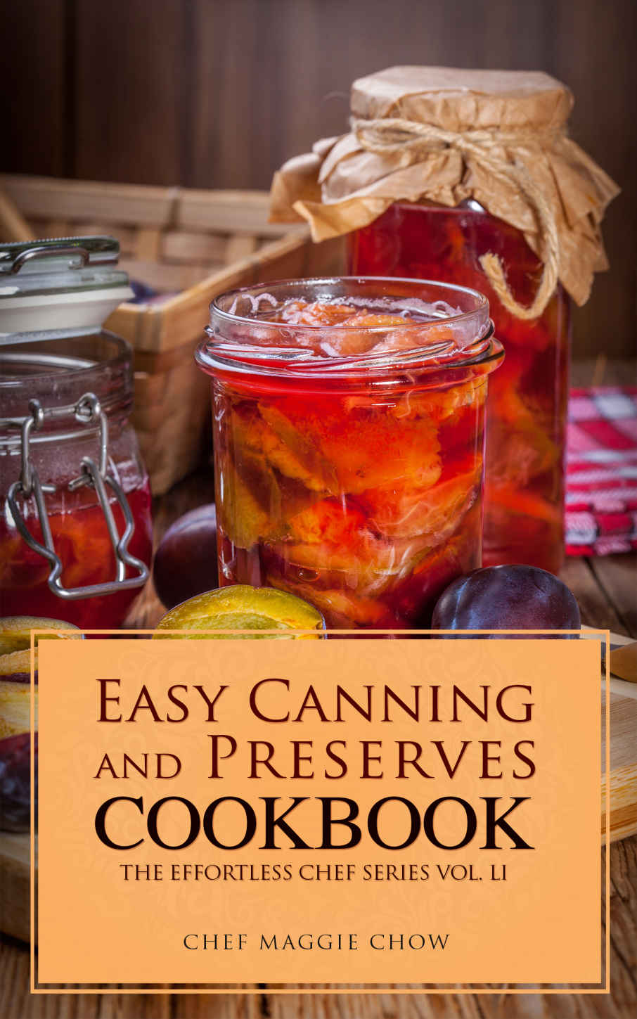 Easy Canning and Preserves Cookbook (Canning Cookbook, Canning Recipes, Preserves and Canning, Canning and Preserves, Canning 1)