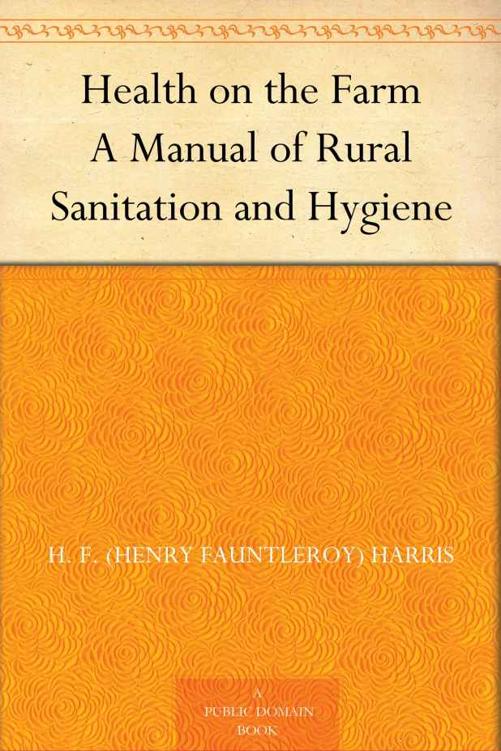 Health on the Farm A Manual of Rural Sanitation and Hygiene