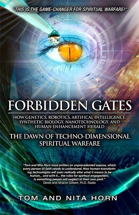 Forbidden Gates: How Genetics, Robotics, Artificial Intelligence, Synthetic Biology, Nanotechnology, and Human Enhancement Herald the Dawn of TechnoDimensional Spiritual Warfare