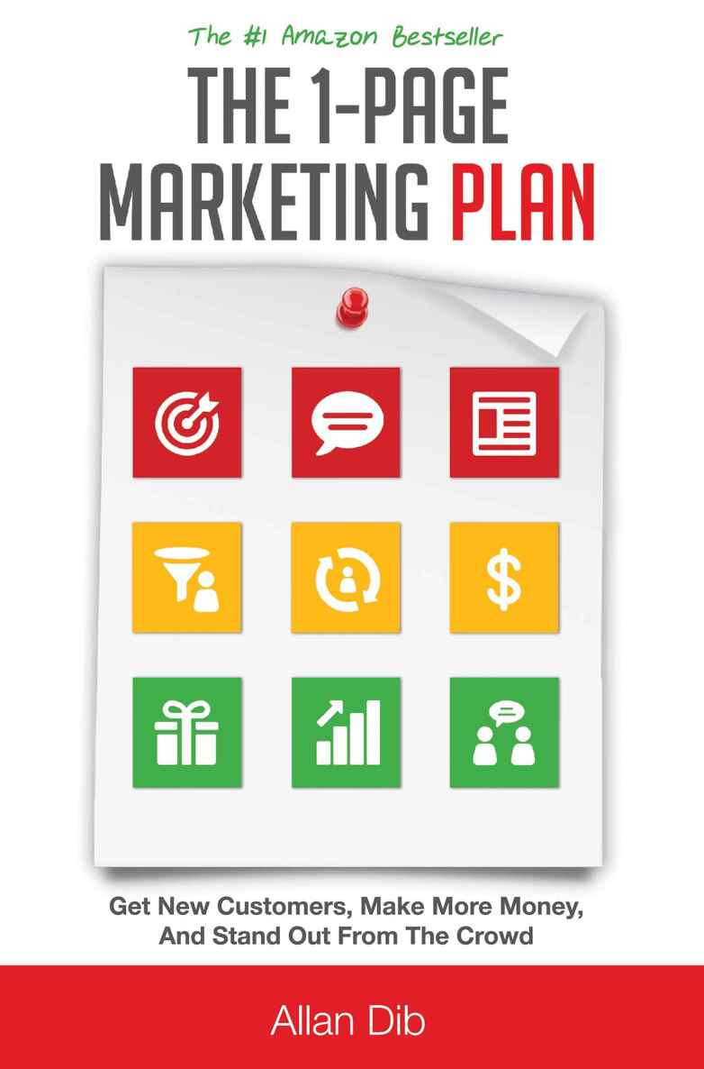 The 1-Page Marketing Plan: Get New Customers, Make More Money, And Stand out From The Crowd