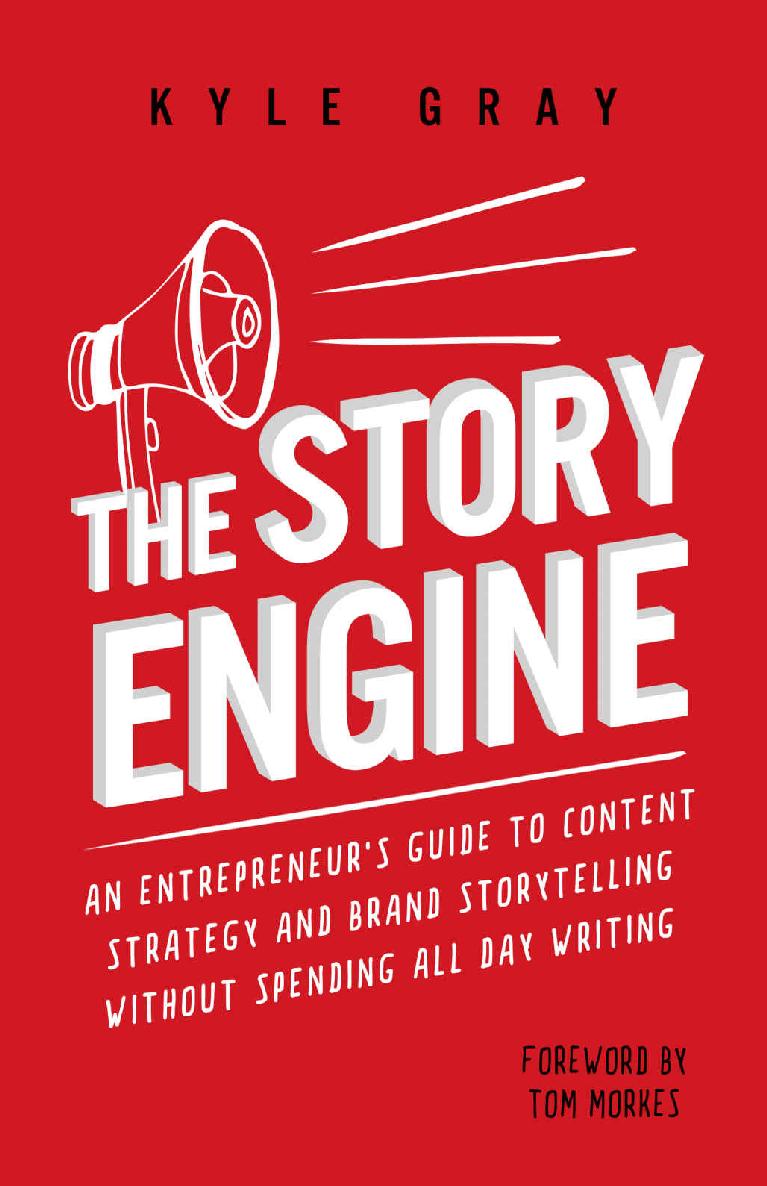 The Story Engine: An entrepreneur's guide to content marketing and brand storytelling without spending all day writing