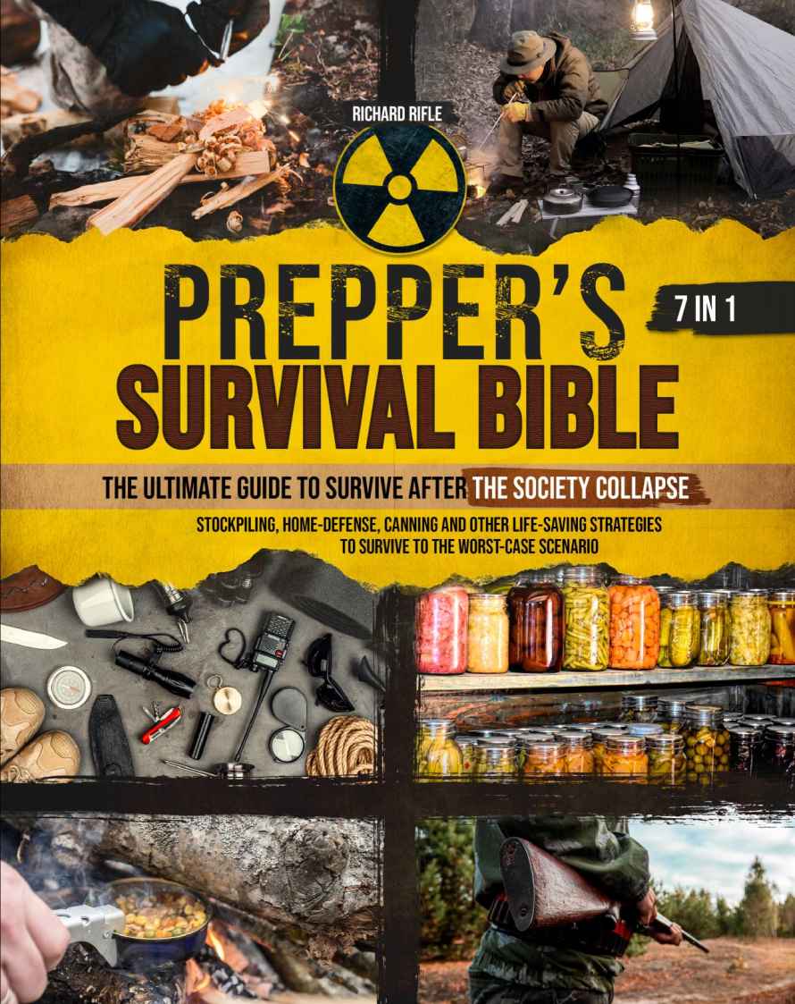 Prepper’s Survival Bible: 7 in 1: Survive the Worst-Case Scenario With Nothing but Your Skills | Stockpiling, First Aid, Home-Defense, and Other Life-Saving Strategies for a 360° Self-Sufficient Life