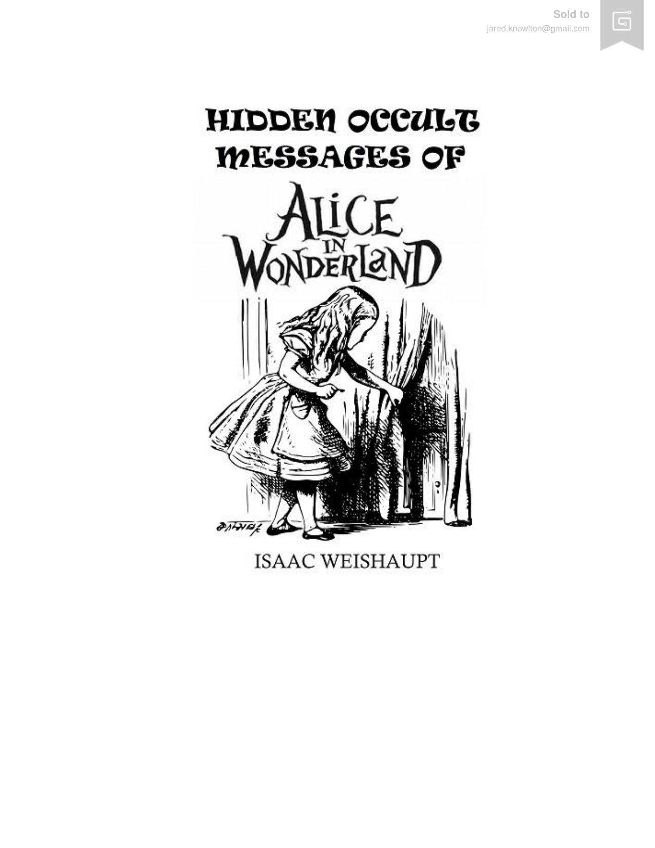 Hidden Occult Messages of Alice in Wonderland -- Isaac Weishaupt -- 2016 -- bc16799d1639a189f51e2b191784a059 -- Anna’s Archive