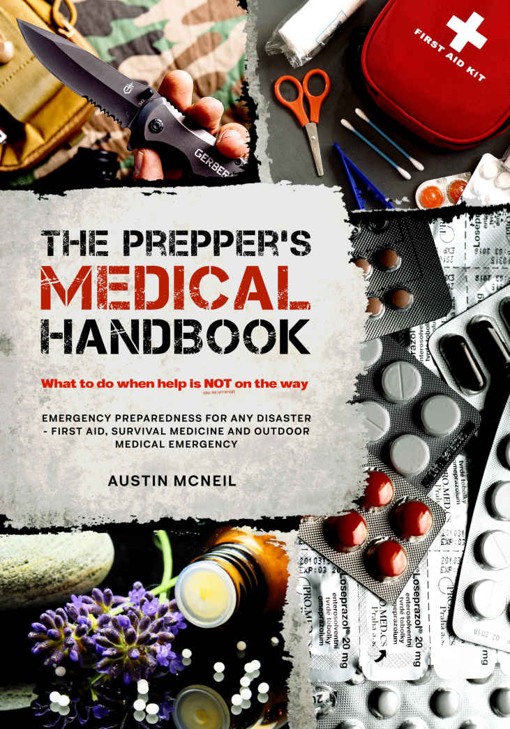 The Prepper's Medical Handbook: What to Do When Help is NOT on the Way: Emergency Preparedness for ANY Disaster - First Aid, Survival Medicine and Outdoor Medical Emergency