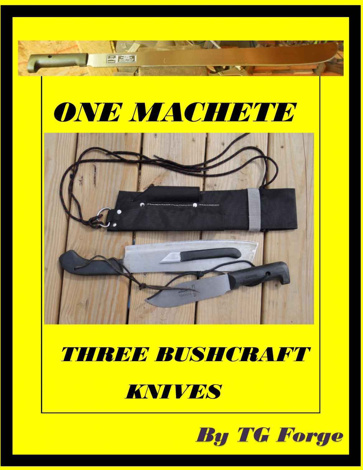 One Machete, Three Bushcraft Knives: Making Three Bushcraft knives from one machete and combining them into one sheath.