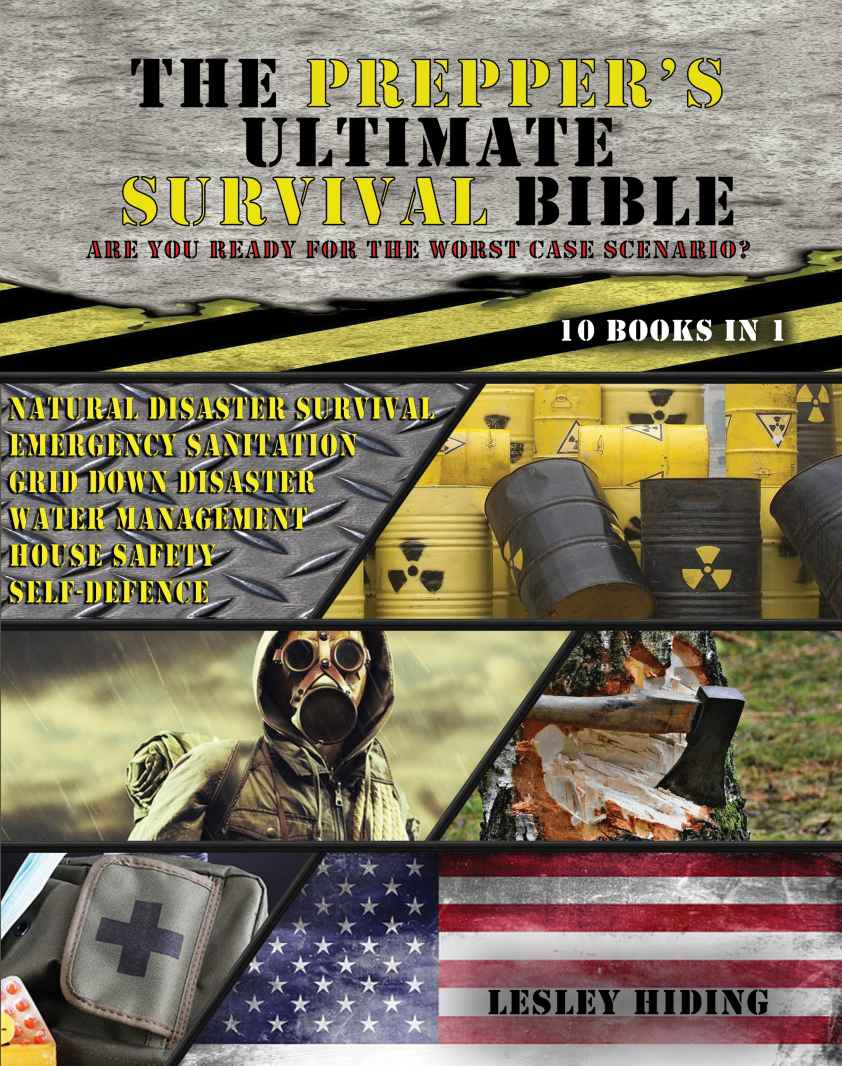 The Prepper's Ultimate Survival Bible - Are You Ready for the Worst Case Scenario?: Natural Disaster Survival, Emergency Sanitation, Grid Down Disaster, Water Management, House Safety, Self-Defence
