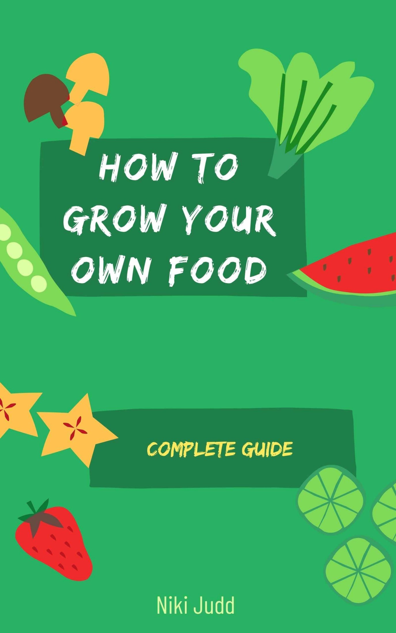 How to Grow Your Own Food: Complete guide