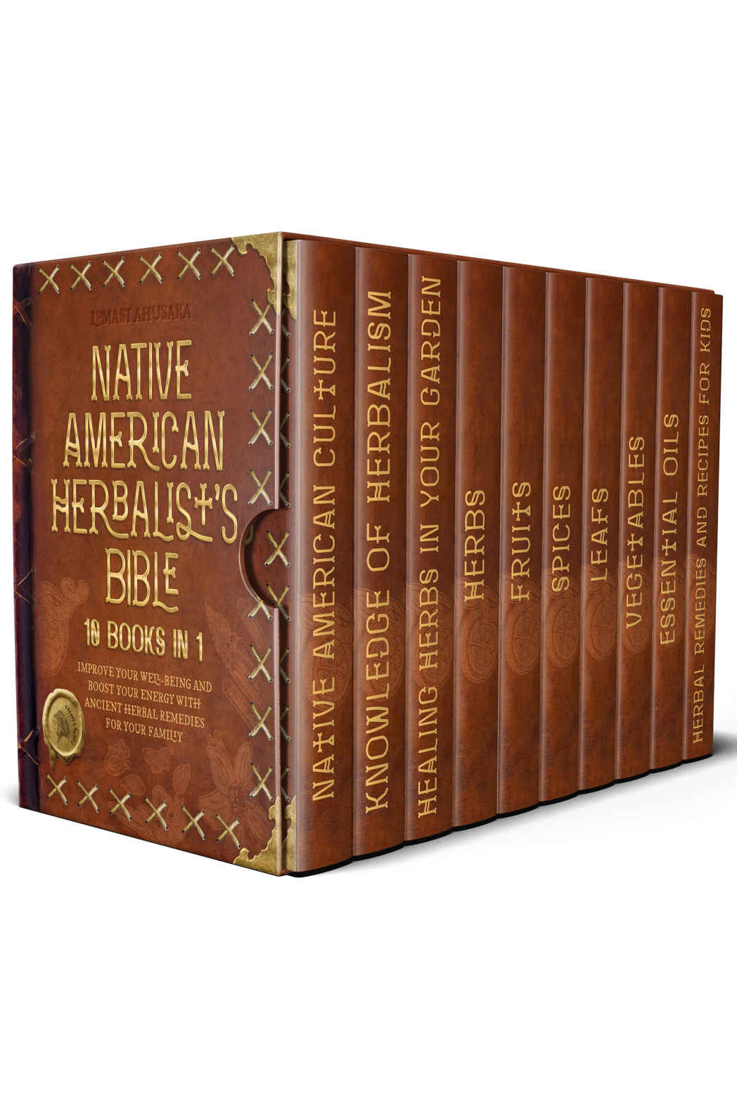 Native American Herbalist's Bible - 10 Books in 1: The Encyclopedia of Herbalism to Create Your Own Garden of Natural Remedies, Improve Your Well-Being and Boost Your Energy