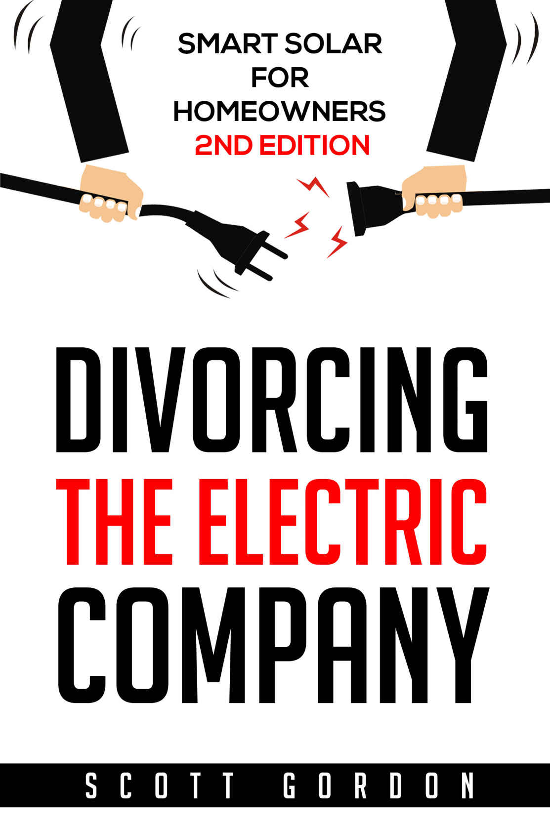 Divorcing the Electric Company: Smart Solar for Homeowners 2nd Edition