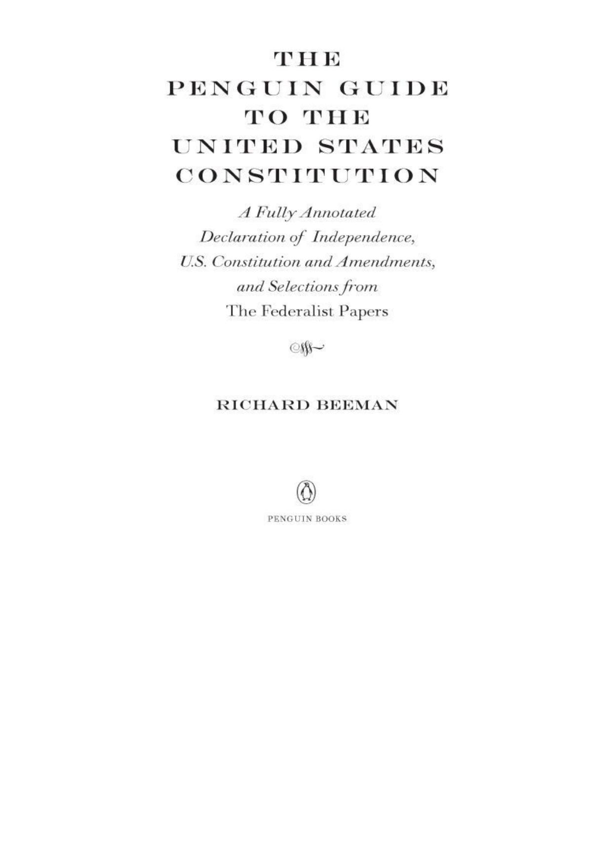 The Penguin Guide to the United States Constitution: A Fully Annotated Declaration of Independence, U.S. Constitution and Amendments,and Selections From the Federalist Papers