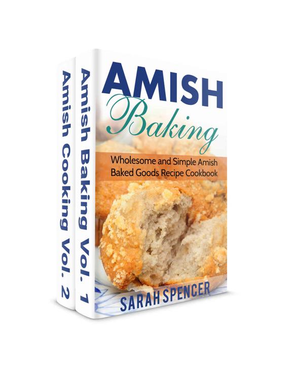 Amish Baking and Amish Cooking Box Set: Wholesome and Simple Amish Cooking and Baking Recipes (Amish Cookbooks)