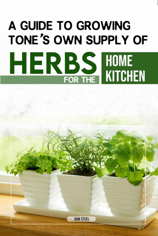 A Guide To Growing One's Own Supply Of Herbs For The Home Kitchen