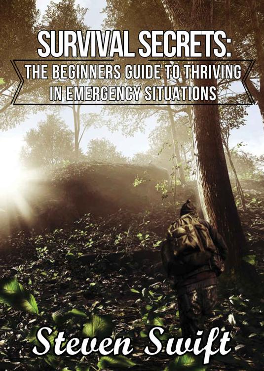 Survival Secrets:The Beginners Guide To Thriving In Emergency Situations
