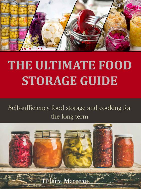 The Ultimate Food Storage Guide: Self-sufficiency food storage and cooking for the long term