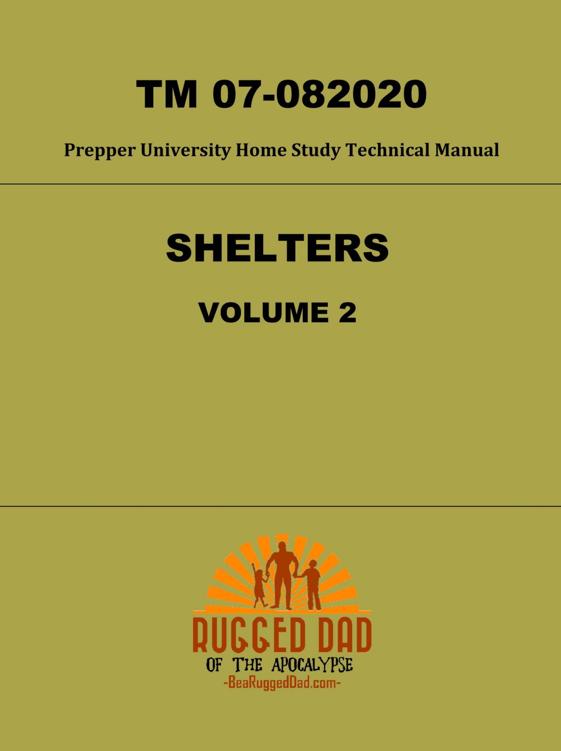 Shelters Volume 2 TM 07-082020- A Prepper University Home Study Technical Manual