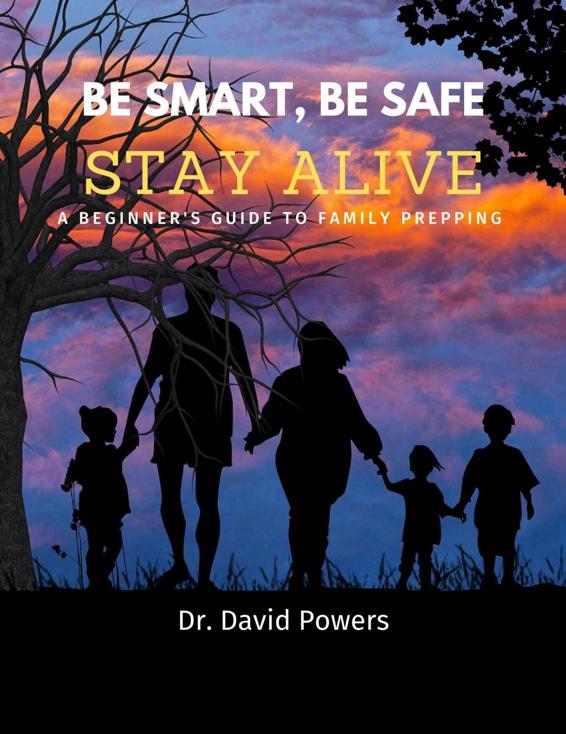 Be Smart, Be Safe, Stay Alive- A Beginner's Guide to Family Prepping