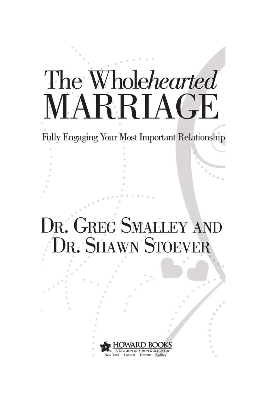 The Wholehearted Marriage: Fully Engaging Your Most Important Relationship